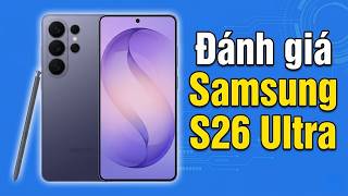 Đánh giá chi tiết Samsung S26 Ultra