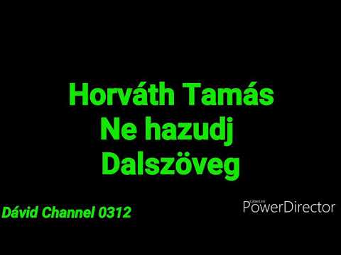 Horváth Tamás- Ne Hazudj DALSZÖVEG