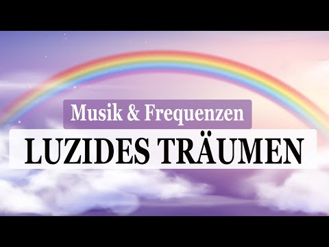 Luzides Träumen - Entspannungsmusik mit kraftvollen Frequenzen für Tag & Nacht Klarträume