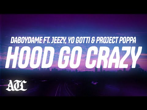 DaBoyDame - Hood Go Crazy (Lyrics) ft. Jeezy, Yo Gotti, Project Poppa