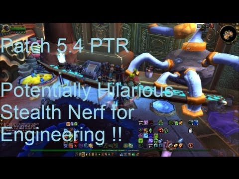 Potentially Hilarious Engineering Stealth Nerf !! - WoW Patch 5.4 PTR !!