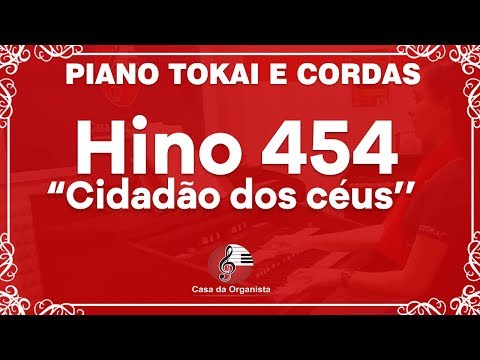 HINO CCB 454 - CIDADÃO DOS CÉUS - PIANO, VIOLONCELO E VIOLINO - CASA DA ORGANISTA