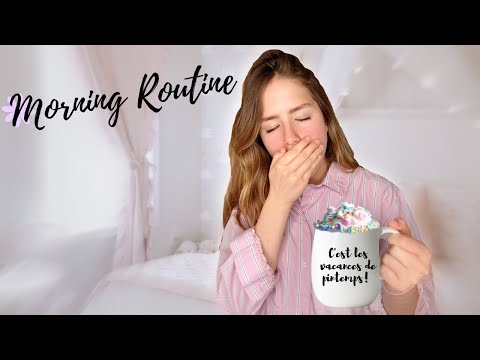 Vacances de printemps / MA MORNING ROUTINE
