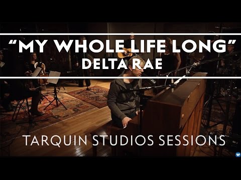 Delta Rae - My Whole Life Long (Tarquin Studios Sessions)