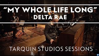 Delta Rae - My Whole Life Long (Tarquin Studios Sessions)