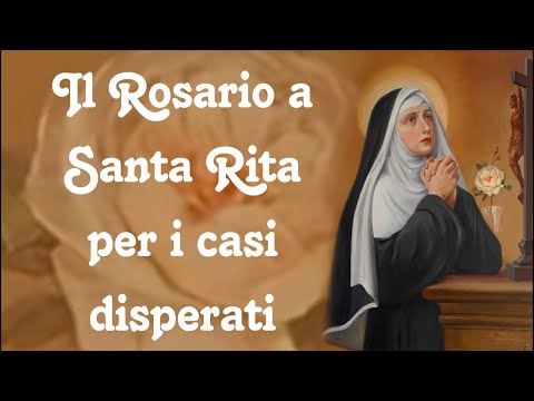 The Rosary to Saint Rita for desperate cases.