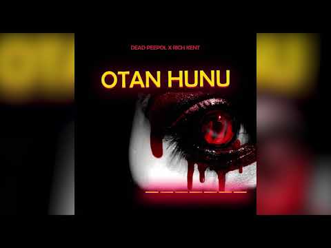 Dead Peepol x Rich Kent - Otan Hunu(Official Audio)