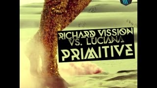 Richard Vission VS. Luciana - Primitive (Mr. Fluff Remix)