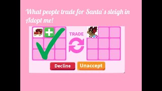 What people trade for SANTA’S SLEIGH In Adopt me!