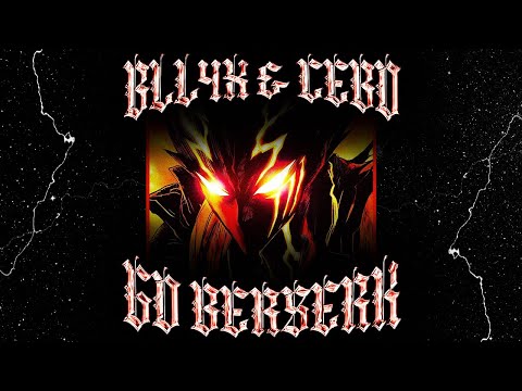 BLL4X & C E B O - GO BERSERK (Phonk House)