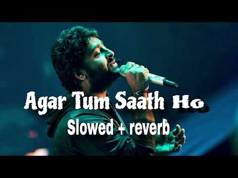 Agar Tum Saath ho (Slowed+Reverb) - ARIJIT SINGH | SR Lofi || #lofi #slowedandreverb