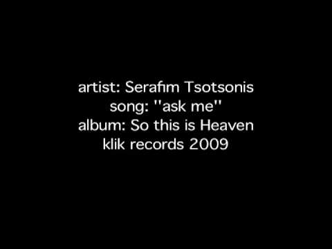 Serafim Tsotsonis ''ask me''