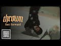 THROWN - fast forward (OFFICIAL VIDEO)