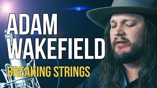 Adam Wakefield &quot;Breaking Strings&quot; (explicit lyrics)