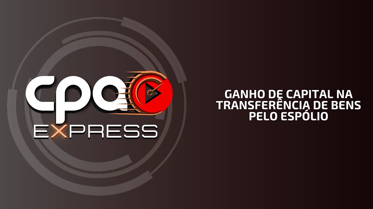 Ganho de Capital na transferência de bens pelo Espólio