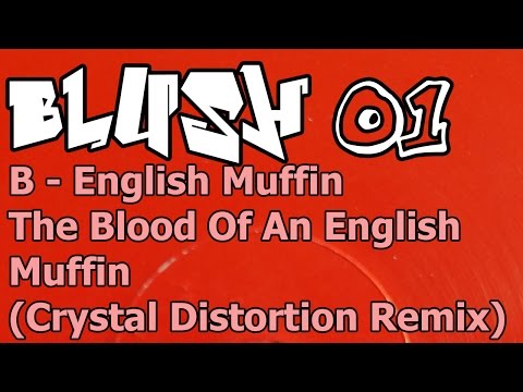 Blush 01 - B - English Muffin - The Blood Of An English Muffin (Crystal Distortion Remix)