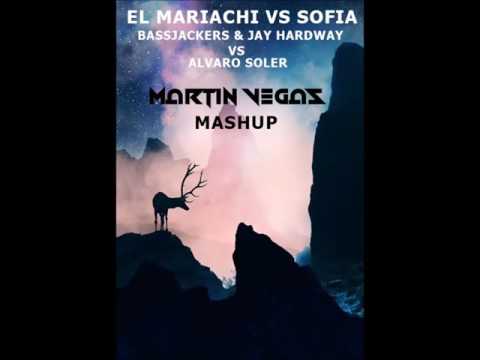EL MARIACHI SOFIA (Trafficante di Bamba) - MARTIN VEGAS MASHUP