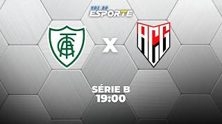 AMÉRICA-MG X ATLÉTICO-GO - AO VIVO | SÉRIE B – 08/06/2026