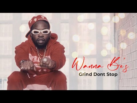 Grind Dont Stop - Wanna Be’s 