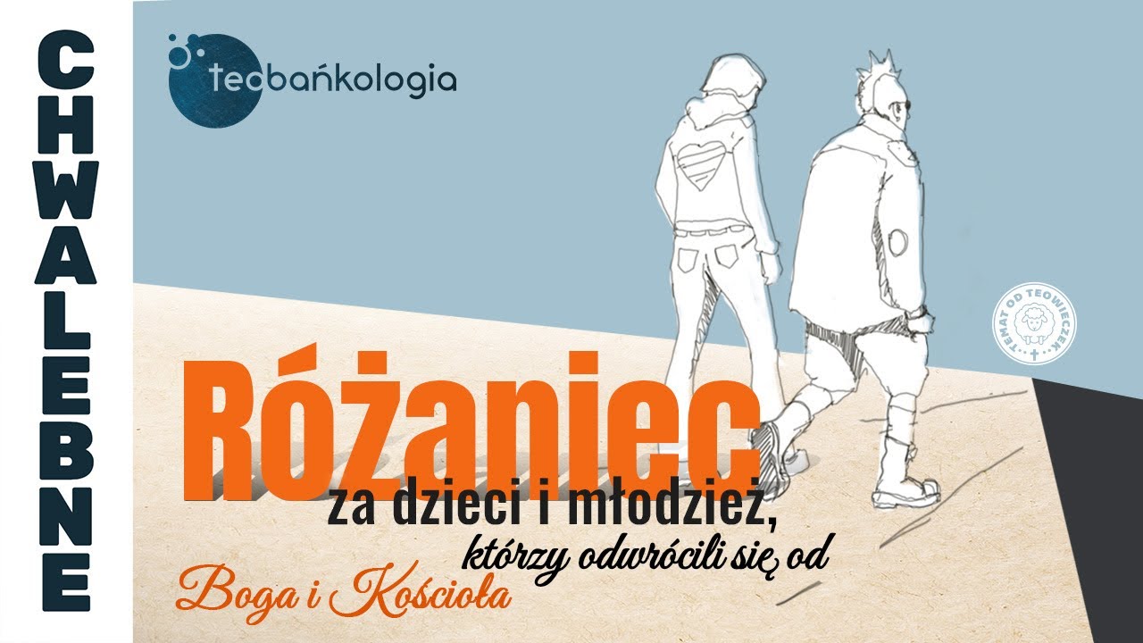 Różaniec Teobańkologia za dzieci i młodzież, które odwróciły od Boga i Kościoła 26.06 Środa