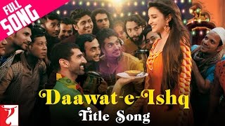 Daawat-e-Ishq - Full Title Song | Aditya Roy Kapur | Parineeti Chopra | Javed Ali | Sunidhi Chauhan