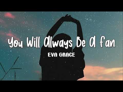 You’ll Always be a Fan - Eva Grace (Lyrics)