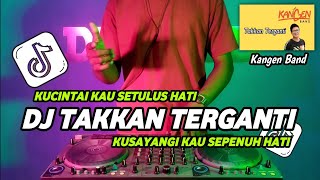 Download lagu DJ TAKKAN TERGANTI - DJ KUCINTAI KAU SETULUS HATI KANGEN BAND FULL BASS VIRAL TIKTOK TERBARU 2026 mp3