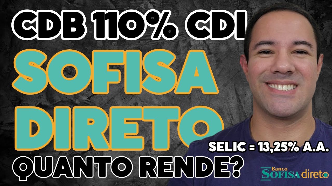 QUANTO RENDE CDB 110% CDI DO BANCO SOFISA DIRETO? CDB 110% CDI DO BANCO SOFISA DIRETO VALE A PENA?