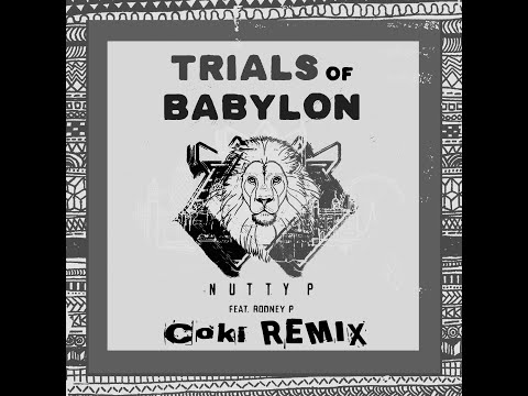 Nutty P - Trials of Babylon [feat. Rodney P] [COKI REMIX] [black & white video version]