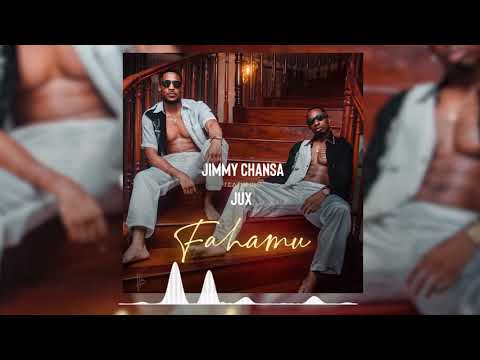 Jimmy Chansa feat Jux - Fahamu (Official Audio)