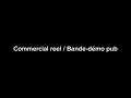 Commercial reel / Bande-démo pub