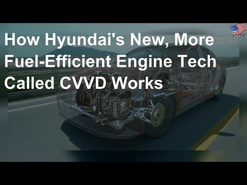 How Hyundai's new, more fuel-efficient engine tech called CVVD works