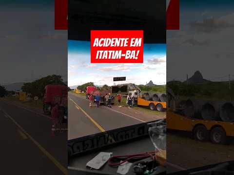 #Acidente em #Itatim #Bahia #motorista #caminhoneiro #caminhão #carreta #lkw #truck