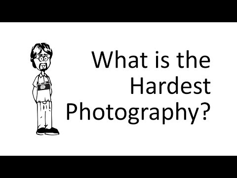 What is the Hardest Photography to do?