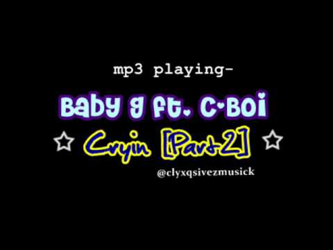 Baby G ft.C.Boi - Cryin [pt 2]