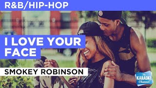 I Love Your Face : Smokey Robinson | Karaoke with Lyrics