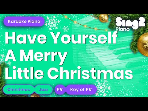 Have Yourself A Merry Little Christmas (Karaoke Piano)