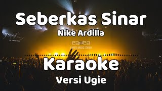 Download lagu Seberkas Sinar - Nike Ardilla (Karaoke) | Versi Cover Ugie mp3