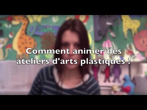 Comment animer des ateliers d'arts plastiques