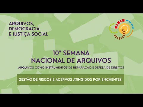 10ª Semana Nacional de Arquivos - Gestão de riscos e acervos atingidos por enchentes