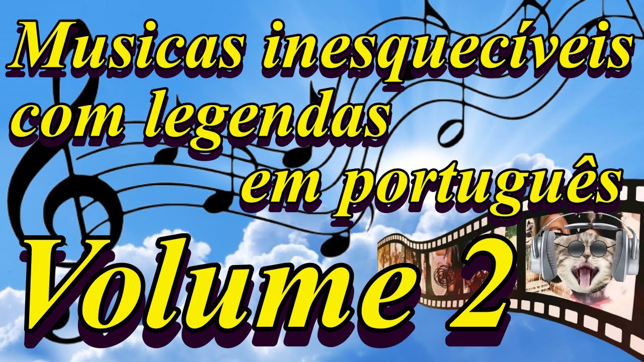 Musicas inesquecíveis com legendas em português vol 2