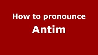 How to pronounce Antim