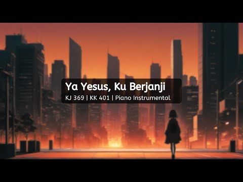 KJ 369 A | KK 401 - YA YESUS, 'KU BERJANJI