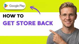 How to Get Google Play Store Back [2026 Full Guide]