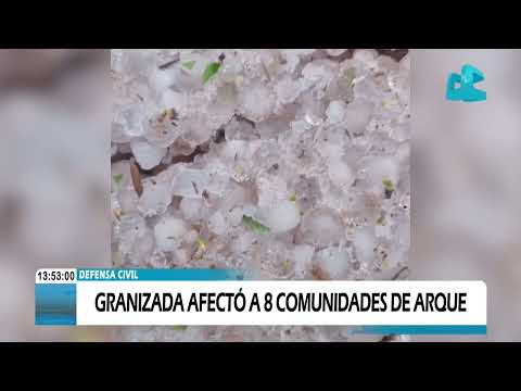 DEFENSA CIVIL: GRANIZADA AFECTÓ A 8 COMUNIDADES DE ARQUE.
