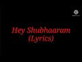 Song: Hey Shubhaaram (Lyrics)