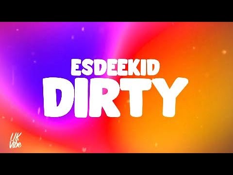 ESDEEKID - DIRTY (lyrics) 🎧 "Pour pint of that dirty, Double me cup, I sip 'til I'm blurry"