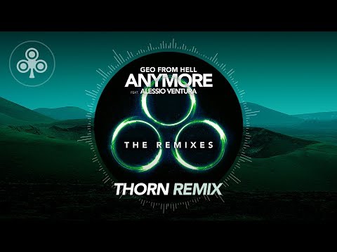 Geo From Hell feat. Alessio Ventura - Anymore - The Remixes - 04 - Thorn Remix