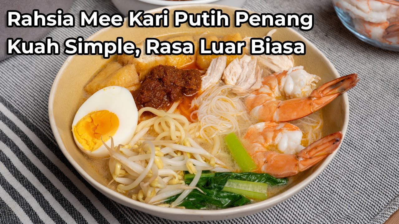 Rahsia Mee Kari Putih Penang — Kuah Simple, Rasa Luar Biasa