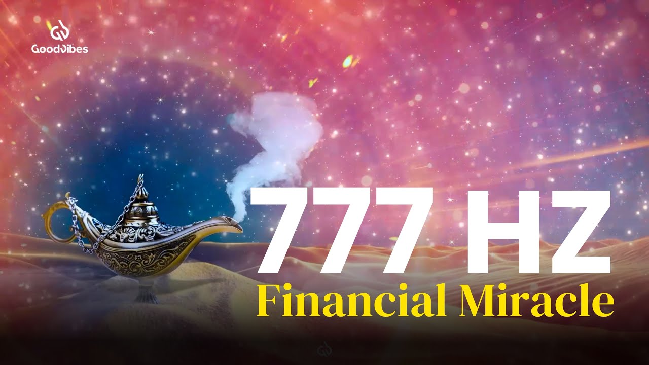 777 Hz Financial Miracle: Abundance Frequency to Attract Infinite Wealth & Prosperity